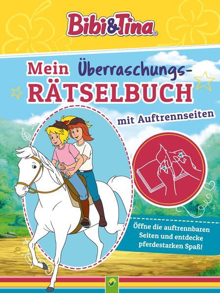 Bibi & Tina Mein Überraschungs-Rätselbuch mit Auftrennseiten. Für Kinder ab 5 Jahren