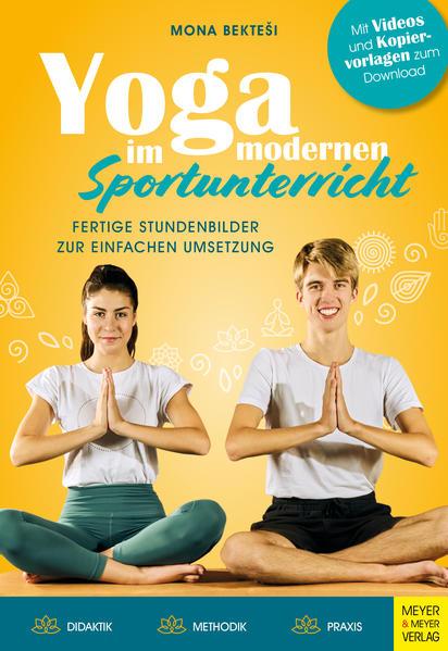 Yoga im modernen Sportunterricht - Fertige Stundenbilder zur einfachen Umsetzung