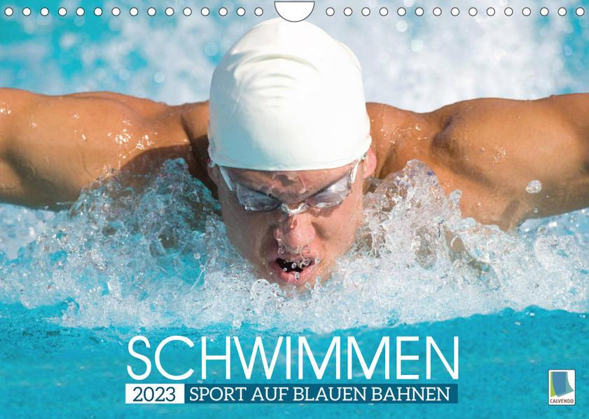 Schwimmen: Sport auf blauen Bahnen (Wandkalender 2023 DIN A4 quer)