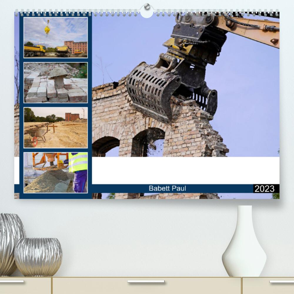 Auf der Großbaustelle (Premium, hochwertiger DIN A2 Wandkalender 2023, Kunstdruck in Hochglanz)