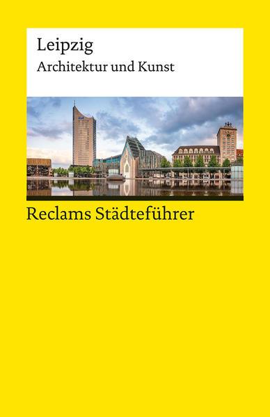 Reclams Städteführer Leipzig. Architektur und Kunst