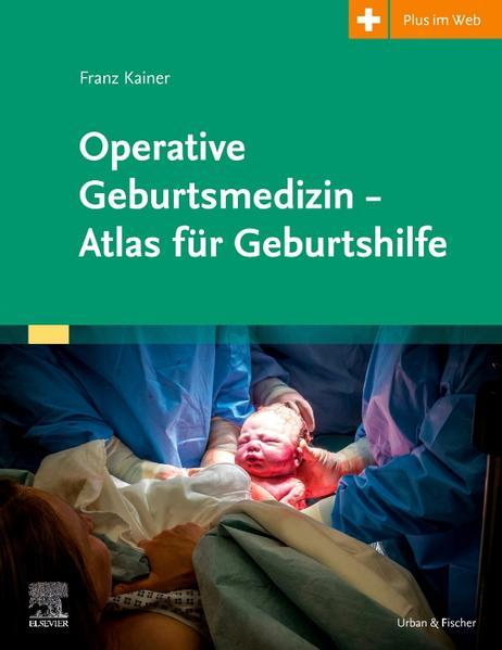 Operative Geburtsmedizin - Atlas für Geburtshilfe