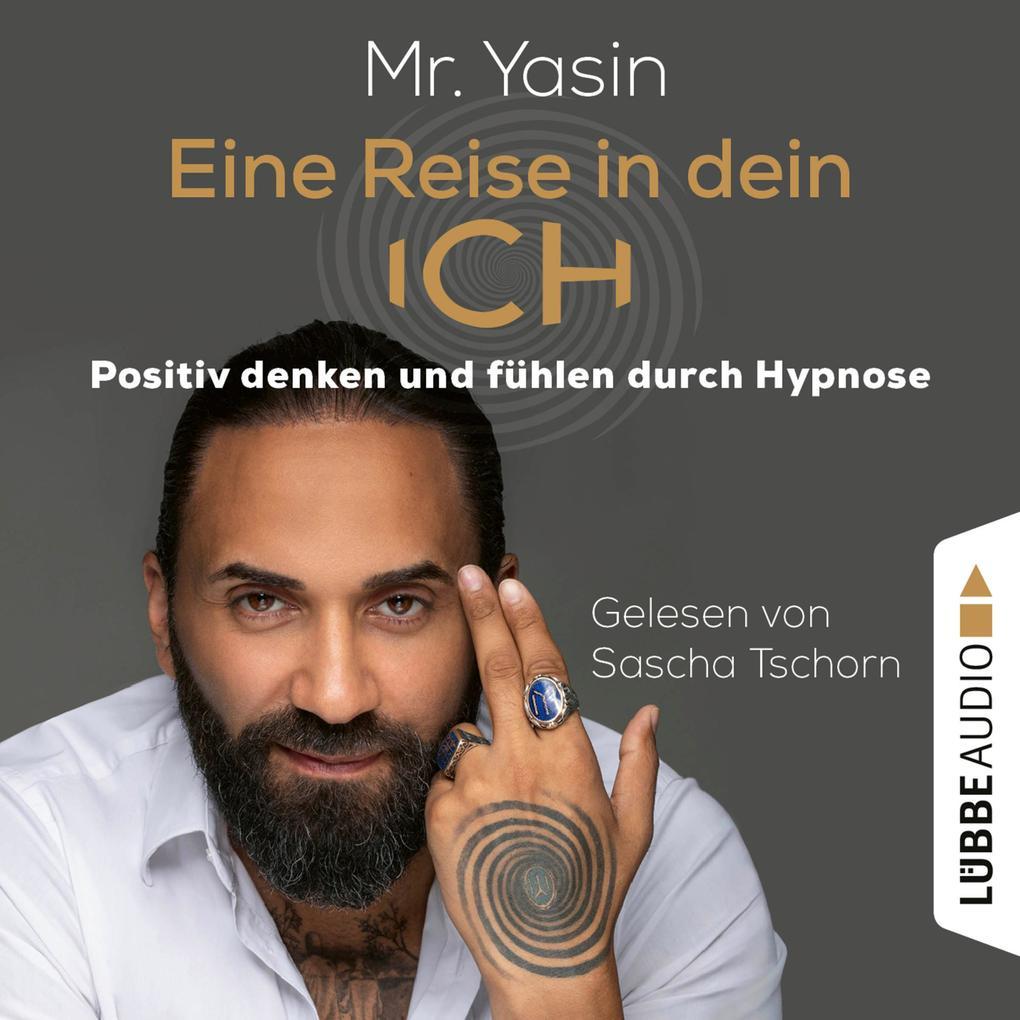 Eine Reise in dein Ich - Positiv denken und fühlen durch Hypnose