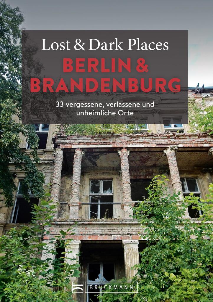 Lost & Dark Places Berlin und Brandenburg