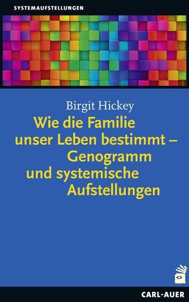 Wie die Familie unser Leben bestimmt - Genogramm und systemische Aufstellungen