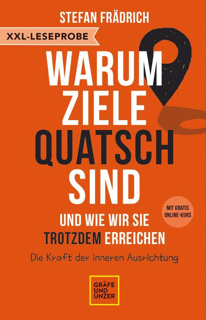 XXL-Leseprobe: Warum Ziele Quatsch sind - und wie wir sie trotzdem erreichen