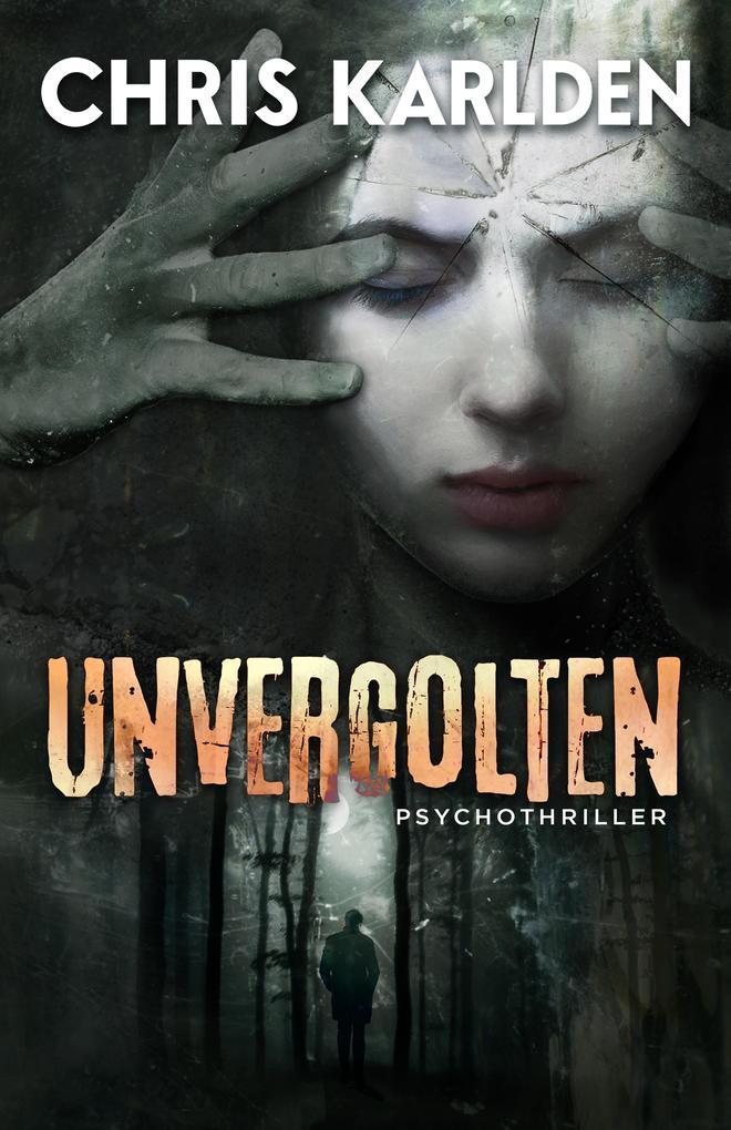 Unvergolten: Psychothriller