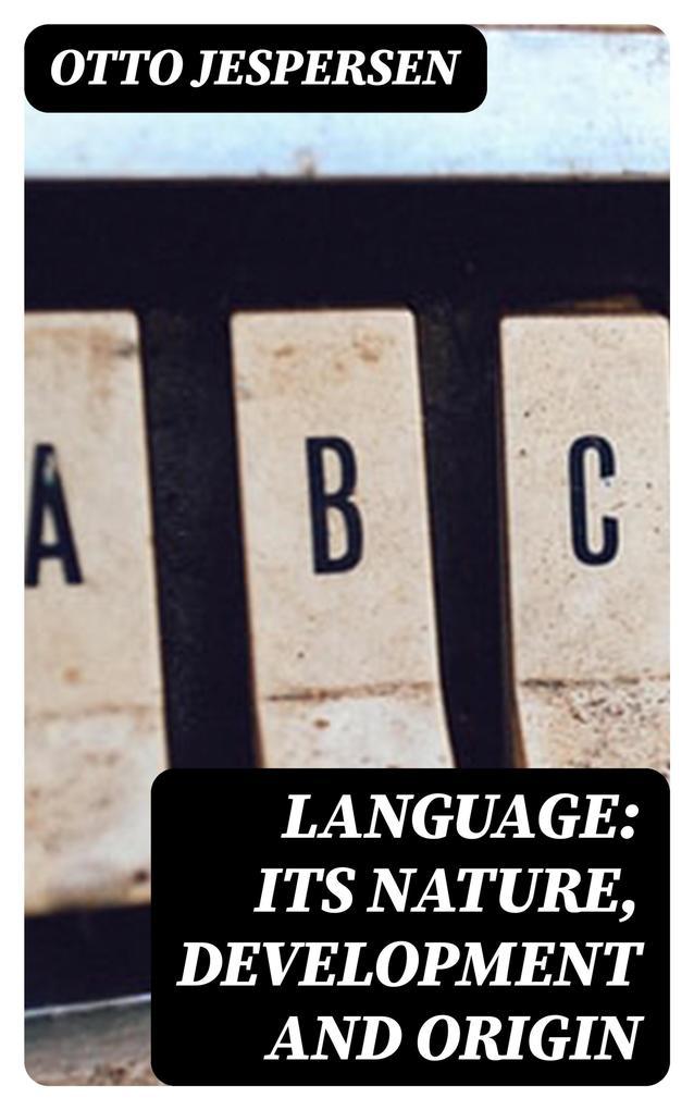 Language: Its Nature, Development and Origin