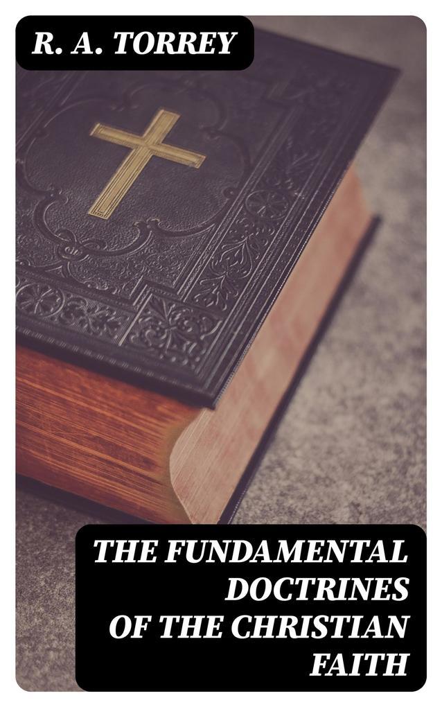 The Fundamental Doctrines of the Christian Faith