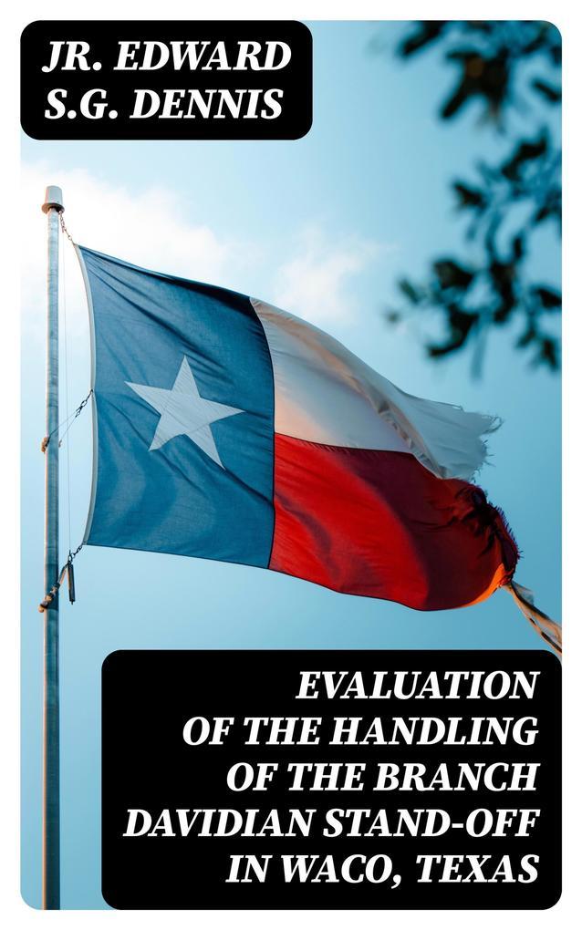 Evaluation of the Handling of the Branch Davidian Stand-off in Waco, Texas