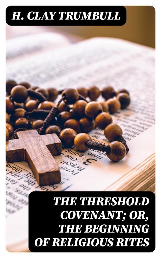 The Threshold Covenant; or, The Beginning of Religious Rites