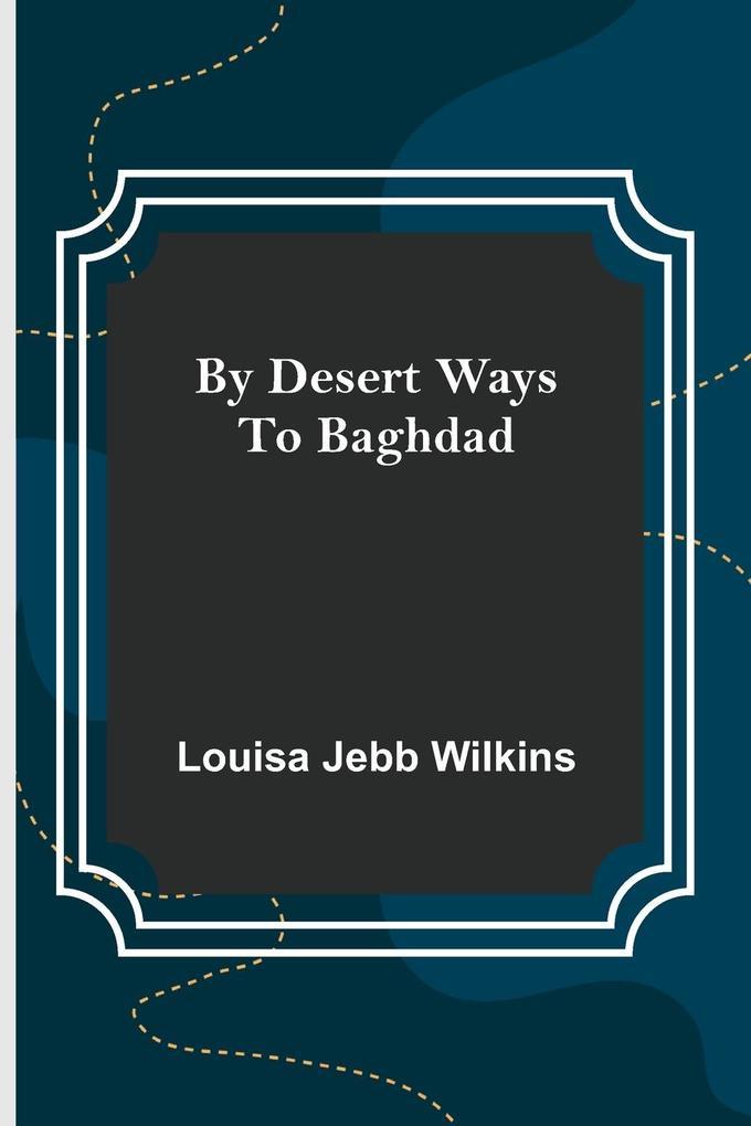 By Desert Ways to Baghdad