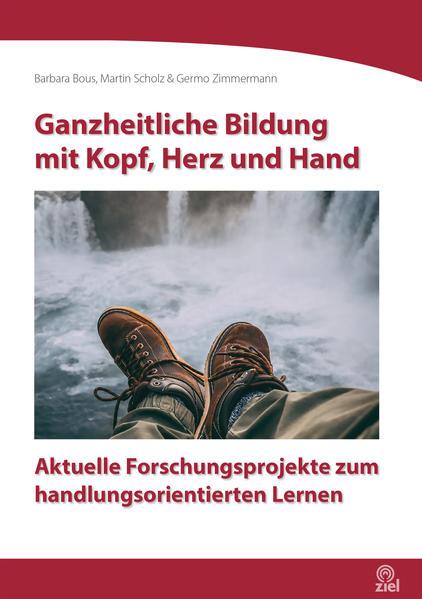 Ganzheitliche Bildung mit Kopf, Herz und Hand