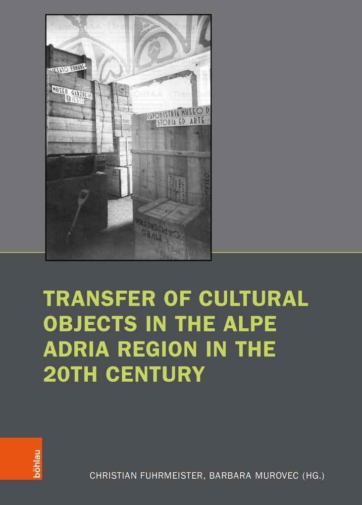 Transfer of Cultural Objects in the Alpe Adria Region in the 20th Century