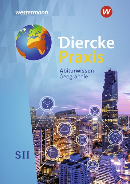 Diercke Praxis SII. Abiturwissen Geographie