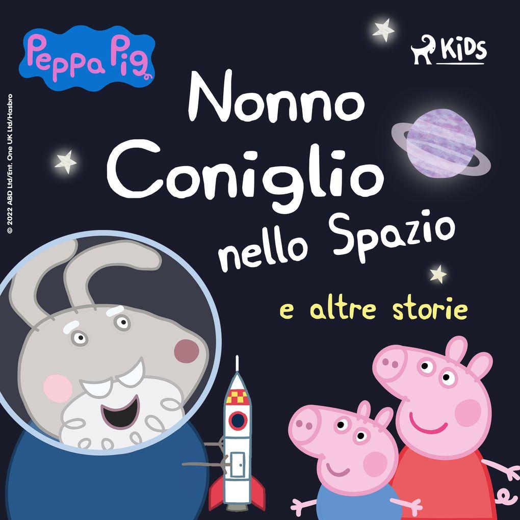 Peppa Pig - Nonno Coniglio nello Spazio e altre storie