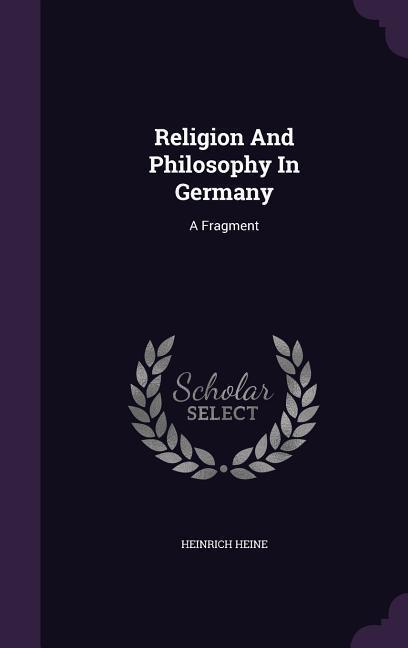 Religion And Philosophy In Germany: A Fragment