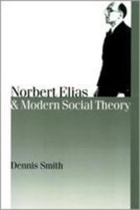 Norbert Elias and Modern Social Theory