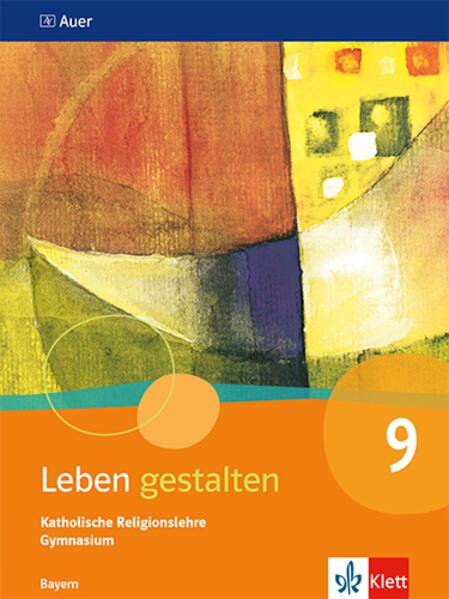 Leben gestalten 9. Schulbuch Klasse 9. Ausgabe Bayern