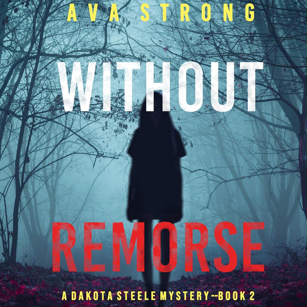 Without Remorse (A Dakota Steele FBI Suspense Thriller'Book 2)