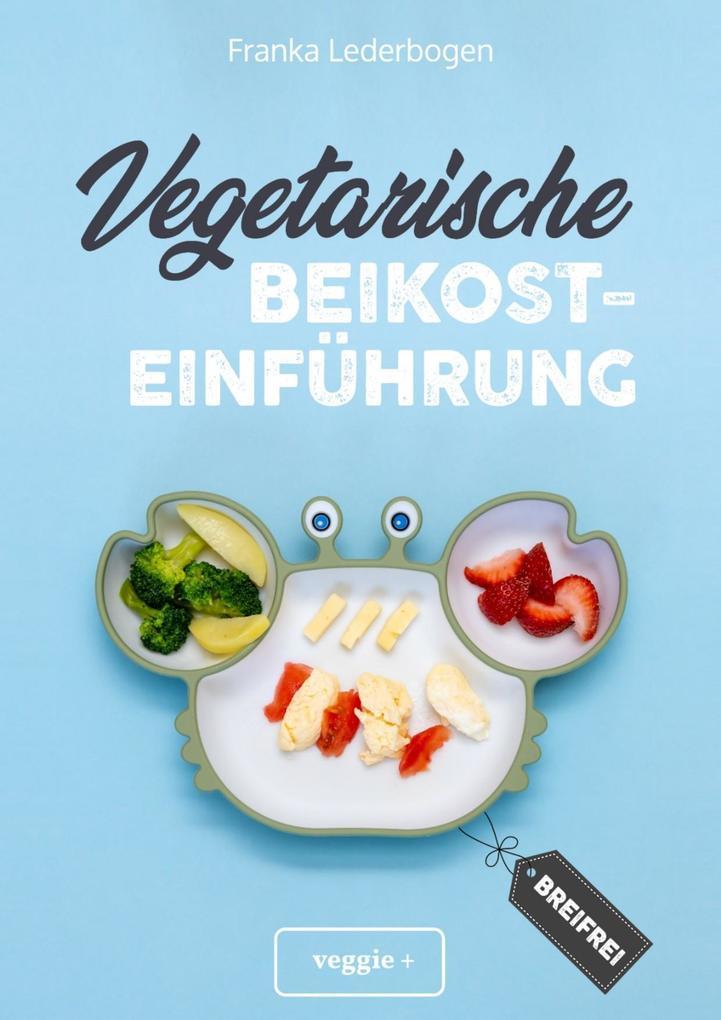 Vegetarische Beikosteinführung (breifrei)