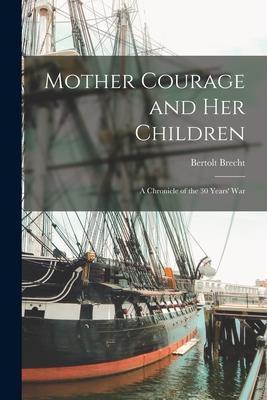 Mother Courage and Her Children: a Chronicle of the 30 Years' War