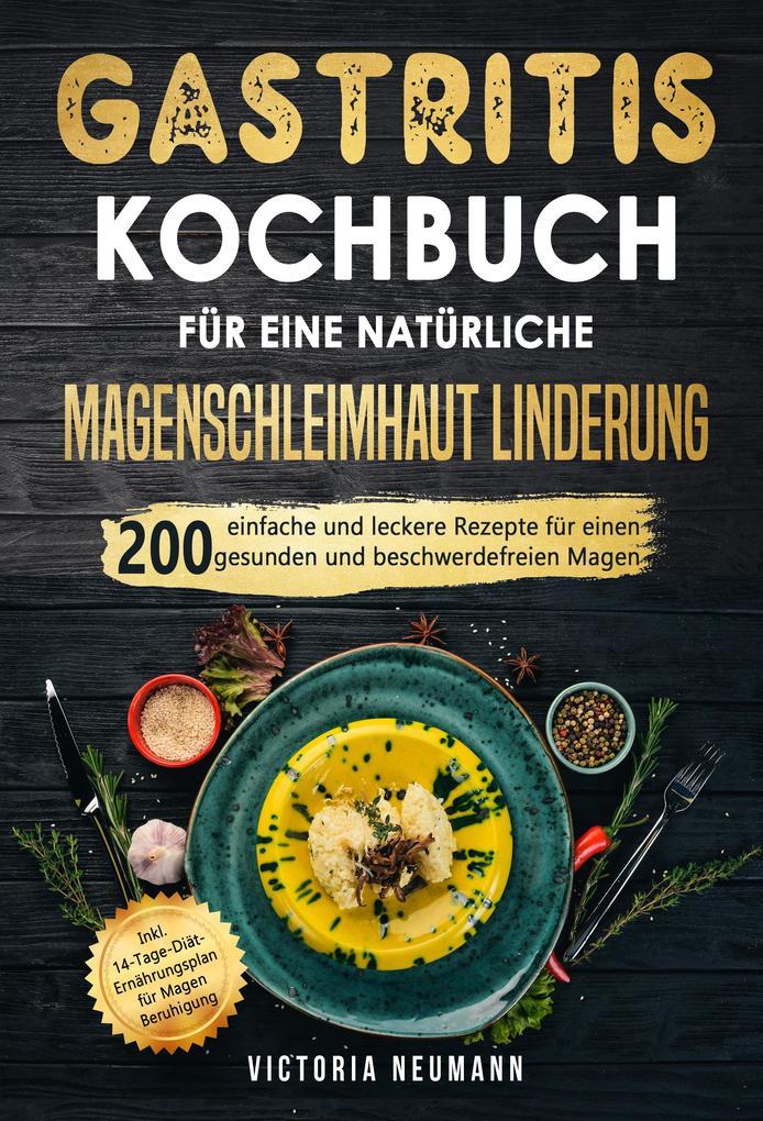 Gastritis Kochbuch für eine natürliche Magenschleimhaut Linderung