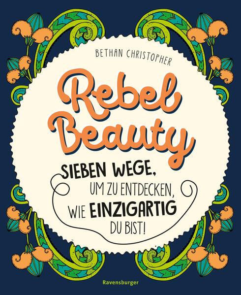 Rebel Beauty - Entdecke sieben Wege, um zu erfahren, wie einzigartig du bist!