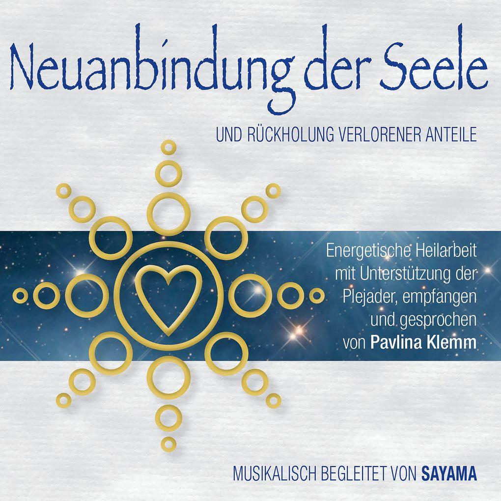 NEUANBINDUNG DER SEELE. Rückholung verlorener Anteile (Doppel-Set)