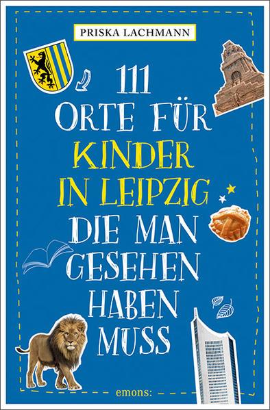 111 Orte für Kinder in Leipzig, die man gesehen haben muss