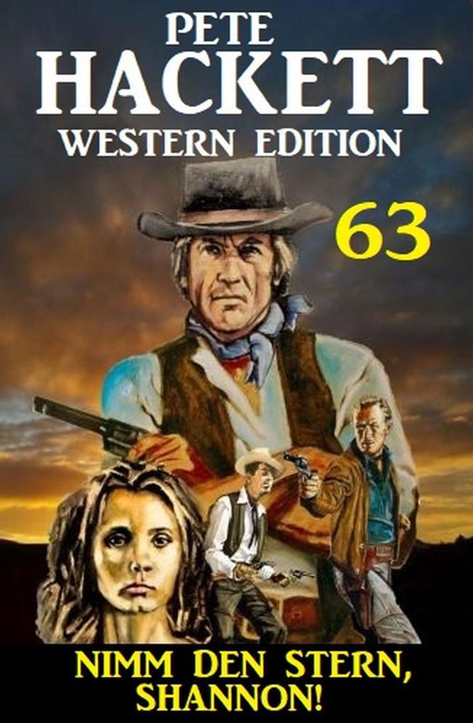 Nimm den Stern, Shannon: Pete Hackett Western Edition 63