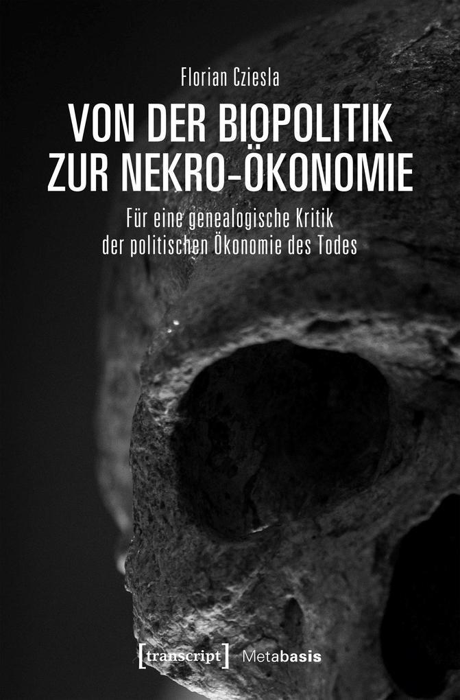 Von der Biopolitik zur Nekro-Ökonomie