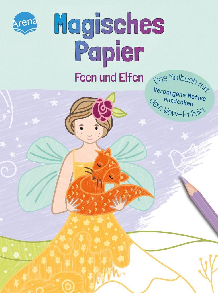 Magisches Papier - Das Malbuch mit dem Wow-Effekt. Feen und Elfen