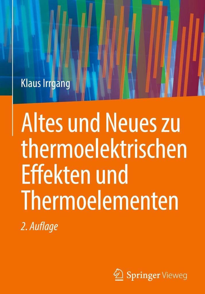 Altes und Neues zu thermoelektrischen Effekten und Thermoelementen