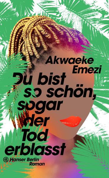 10. Akwaeke Emezi: Du bist so schön, sogar der Tod erblasst