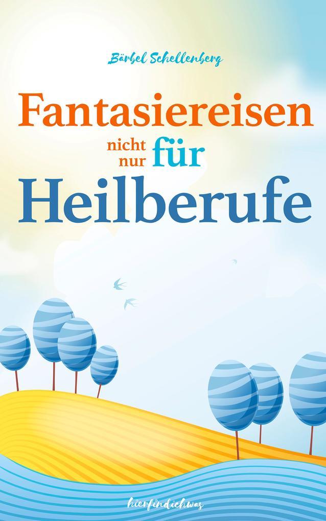 Fantasiereisen (nicht nur) für Heilberufe