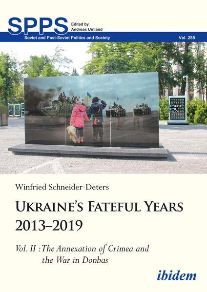 Ukraines Fateful Years 20132019: Vol. II: The Annexation of Crimea and the War in Donbas