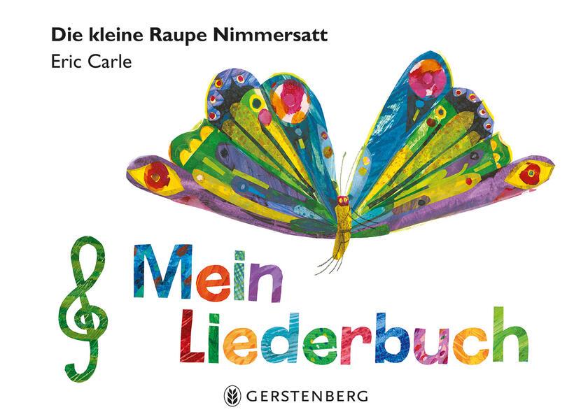 Die kleine Raupe Nimmersatt - Mein Liederbuch