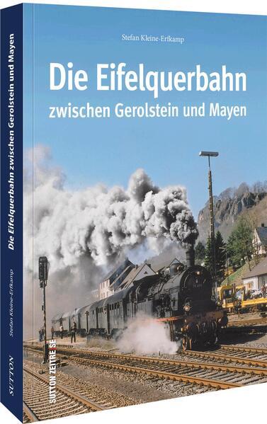 Die Eifelquerbahn zwischen Gerolstein und Mayen