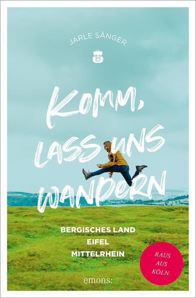 Komm, lass uns wandern. Bergisches Land, Eifel, Mittelrhein