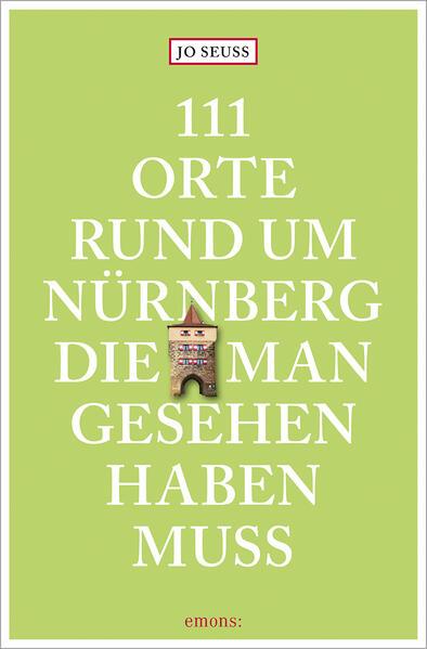 111 Orte rund um Nürnberg, die man gesehen haben muss