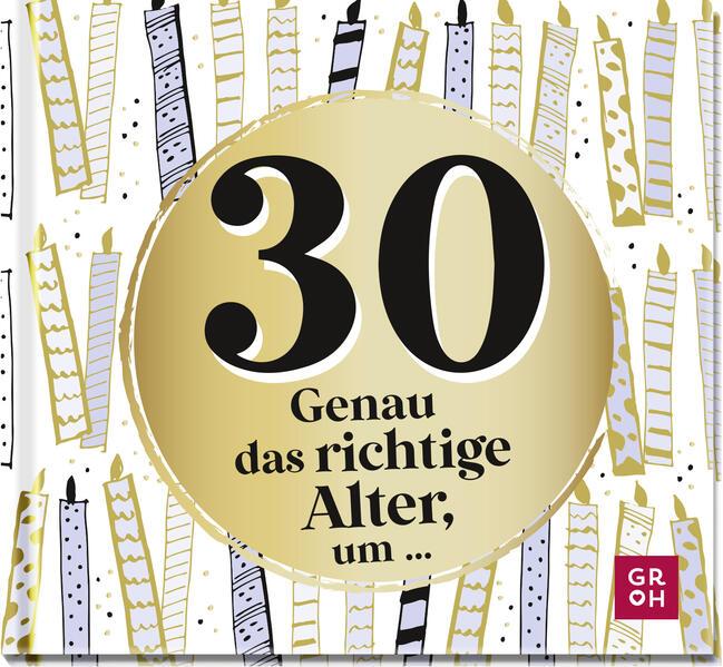 30 - Genau das richtige Alter, um ...