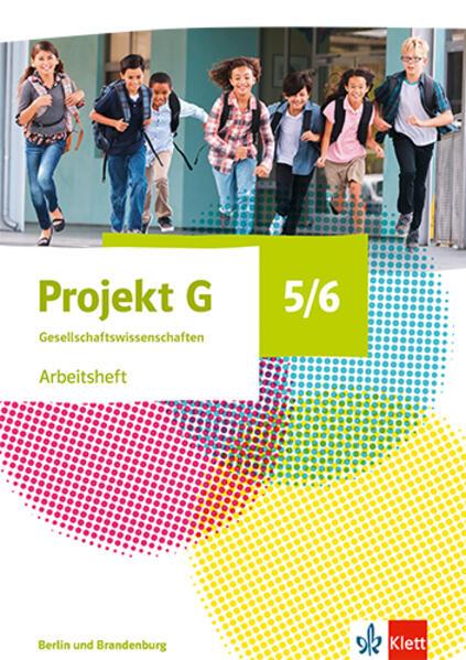 Projekt G Gesellschaftswissenschaften 5/6. Arbeitsheft Klasse 5/6. Ausgabe Berlin, Brandenburg