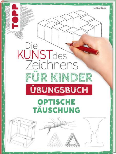 Die Kunst des Zeichnens für Kinder Übungsbuch - Optische Täuschung