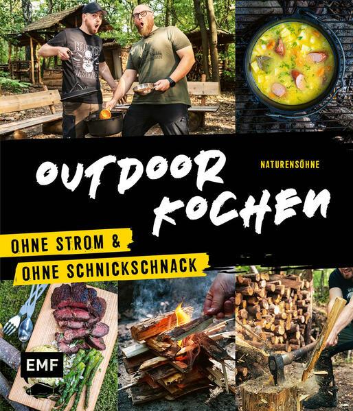 Outdoor Kochen - Ohne Strom und ohne Schnickschnack mit den Naturensöhnen