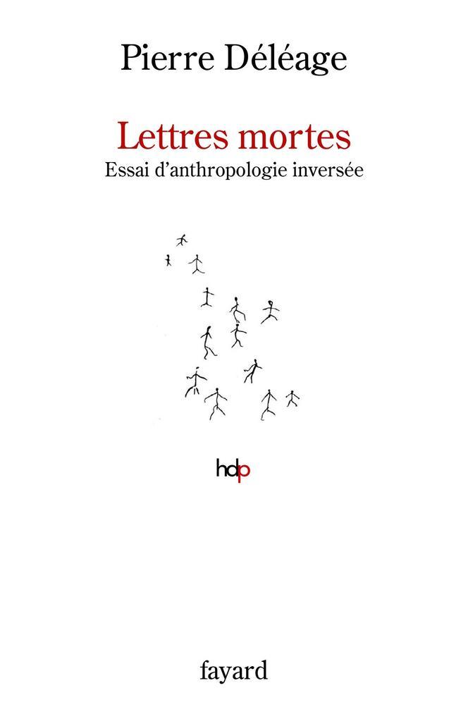 Lettres mortes. Essai d'anthropologie inversée