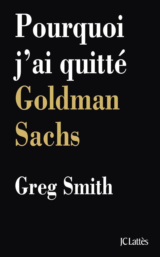 Pourquoi j'ai quitté Goldman Sachs