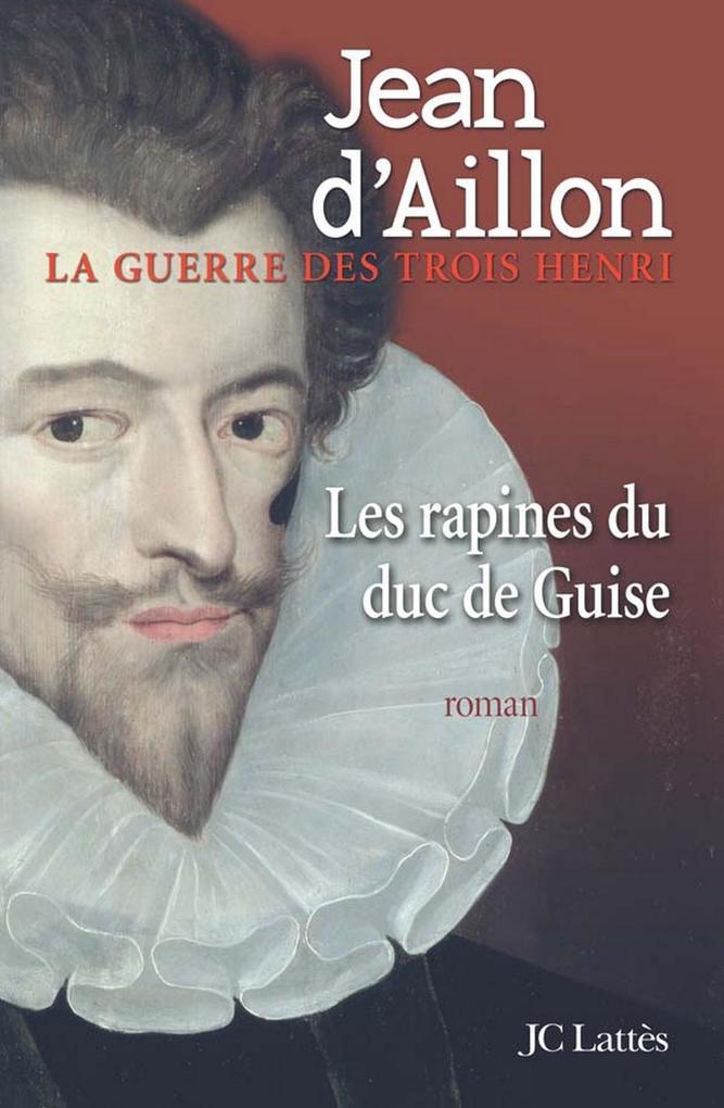 Les rapines du Duc de Guise