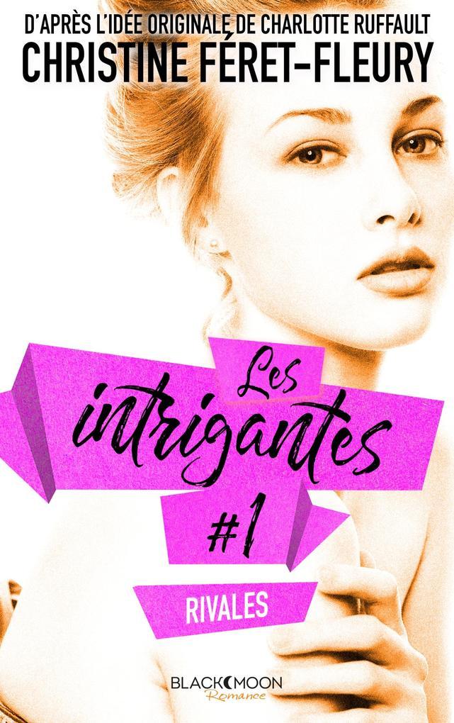 Les intrigantes - Tome 1- Rivales