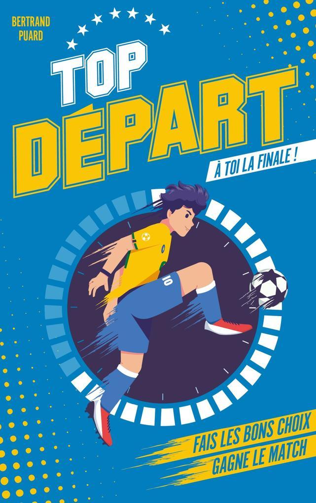 Top Départ - Tome 1 - À toi la finale